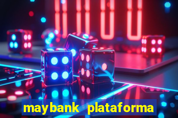 maybank plataforma de jogos